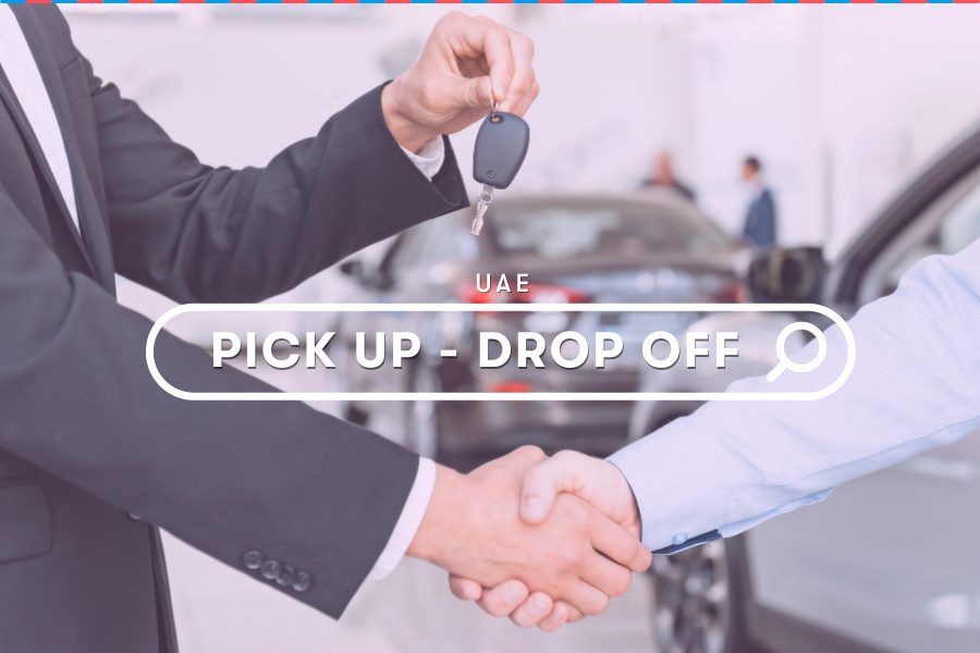 UAE Guides: Pick-Up And Drop-Off Guidelines for Car Rentals