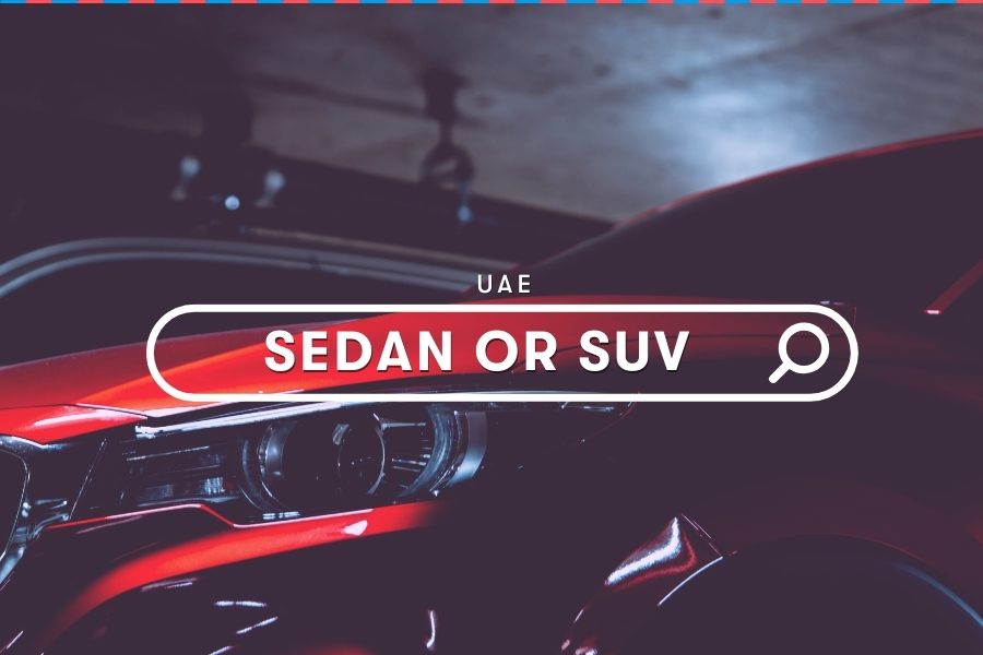 UAE Guides: Sedan or SUV – Which is fit to rent for you?