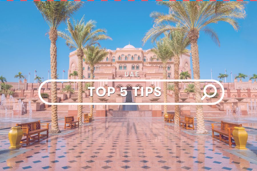 UAE Guides: Our Top 5 Travel Tips From The List Of 28 Travel Tips