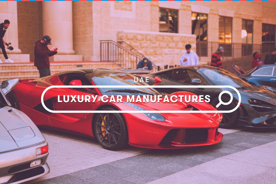 UAE Guides: 5 Phenomenal Luxury Car Manufacturers - The Market Leaders